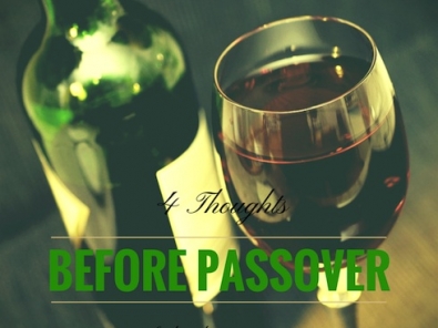 4 Thoughts before Passover